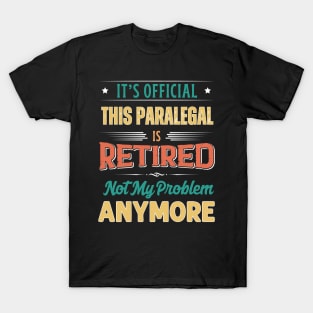 Paralegal Retirement Funny Retired Not My Problem Anymore T-Shirt